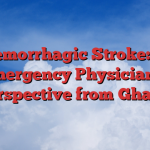 Haemorrhagic Stroke: An Emergency Physician’s Perspective from Ghana