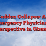 Sudden Collapse: An Emergency Physician’s Perspective in Ghana